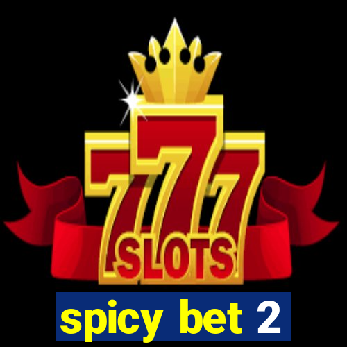 spicy bet 2